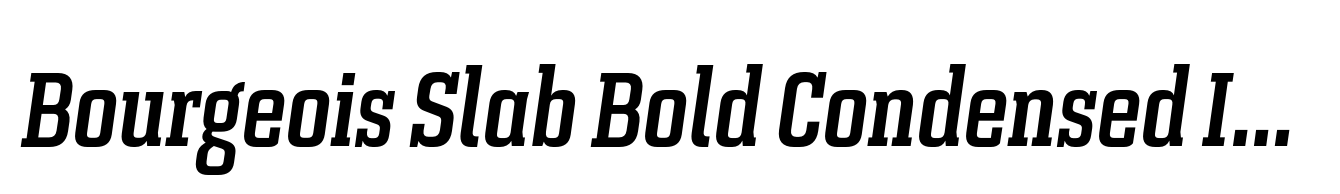 Bourgeois Slab Bold Condensed Italic